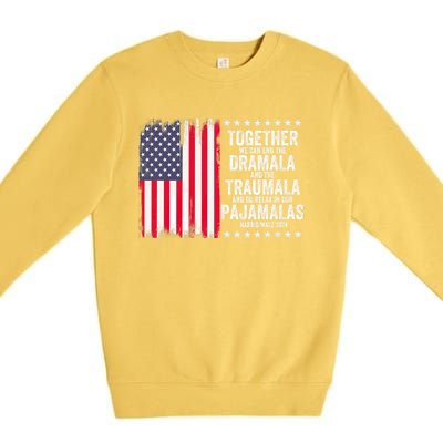 Kamala Harris Walz 2024 We Can End Dramala Traumala Premium Crewneck Sweatshirt