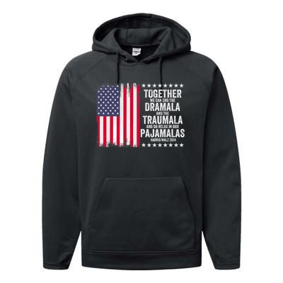 Kamala Harris Walz 2024 We Can End Dramala Traumala Performance Fleece Hoodie