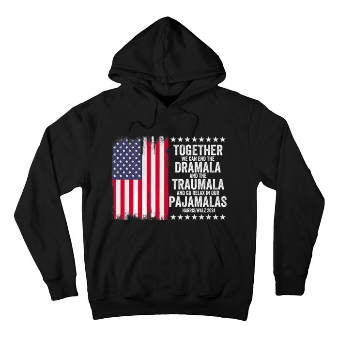 Kamala Harris Walz 2024 We Can End Dramala Traumala Hoodie