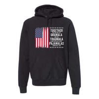 Kamala Harris Walz 2024 We Can End Dramala Traumala Premium Hoodie