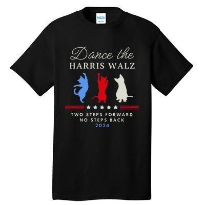 Kamala Harris Walz 2024 Waltz Dance 2 Steps Forward Not Back Tall T-Shirt