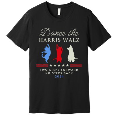 Kamala Harris Walz 2024 Waltz Dance 2 Steps Forward Not Back Premium T-Shirt