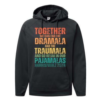 Kamala Harris Walz 2024 We Can End Dramala Traumala Performance Fleece Hoodie