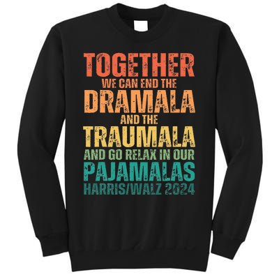 Kamala Harris Walz 2024 We Can End Dramala Traumala Sweatshirt