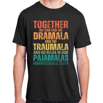 Kamala Harris Walz 2024 We Can End Dramala Traumala Adult ChromaSoft Performance T-Shirt