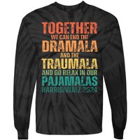 Kamala Harris Walz 2024 We Can End Dramala Traumala Tie-Dye Long Sleeve Shirt