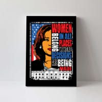 Kamala Harris Women Belong In Place Where Decisions Are Made Canvas