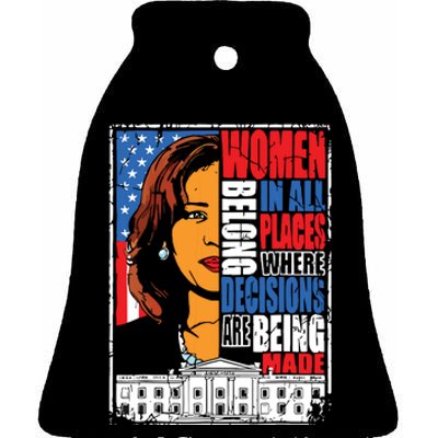 Kamala Harris Women Belong In Place Where Decisions Are Made Ceramic Bell Ornament