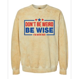 Kamala Harris Waltz DonT Be Weird Be Wise Balz To The Walz Colorblast Crewneck Sweatshirt