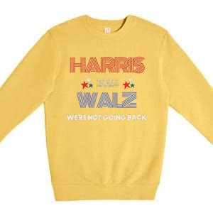 Kamala Harris WeRe Not Going Back Premium Crewneck Sweatshirt