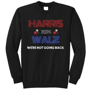 Kamala Harris WeRe Not Going Back Sweatshirt