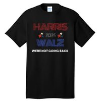 Kamala Harris WeRe Not Going Back Tall T-Shirt