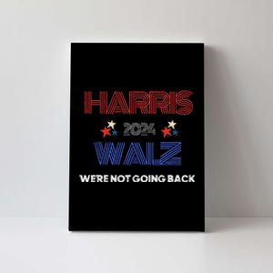 Kamala Harris WeRe Not Going Back Canvas