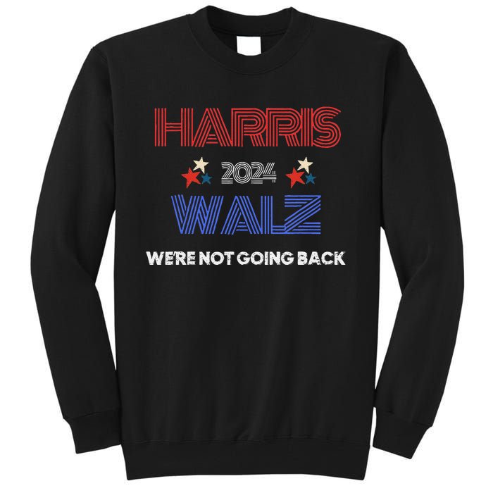 Kamala Harris WeRe Not Going Back Tall Sweatshirt