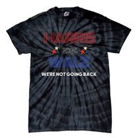 Kamala Harris WeRe Not Going Back Tie-Dye T-Shirt