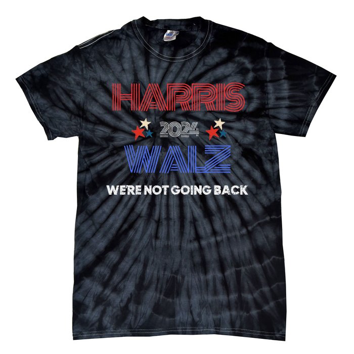 Kamala Harris WeRe Not Going Back Tie-Dye T-Shirt