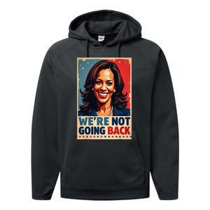 Kamala Harris WeRe Not Going Back Vote For 2024 President Performance Fleece Hoodie