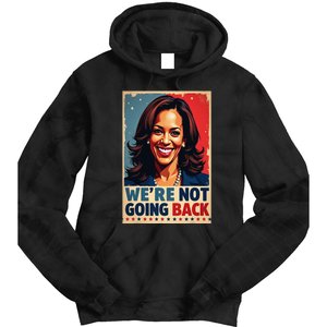 Kamala Harris WeRe Not Going Back Vote For 2024 President Tie Dye Hoodie