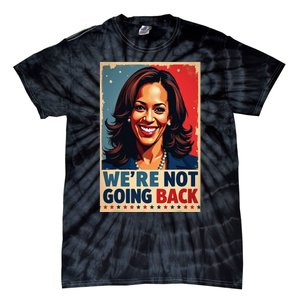 Kamala Harris WeRe Not Going Back Vote For 2024 President Tie-Dye T-Shirt