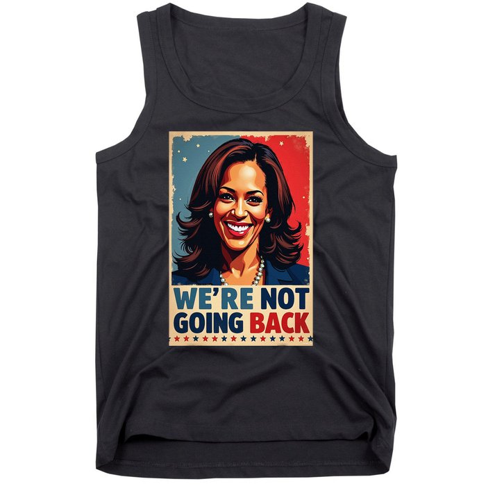 Kamala Harris WeRe Not Going Back Vote For 2024 President Tank Top