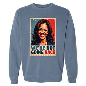 Kamala Harris WeRe Not Going Back Vote For 2024 President Garment-Dyed Sweatshirt