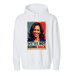 Kamala Harris WeRe Not Going Back Vote For 2024 President Garment-Dyed Fleece Hoodie