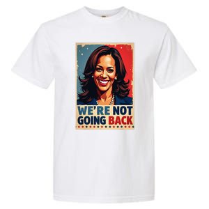 Kamala Harris WeRe Not Going Back Vote For 2024 President Garment-Dyed Heavyweight T-Shirt