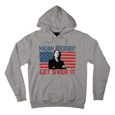 Kamala Harris Won The Elections 2024 Shirts Get Over It Tall Hoodie