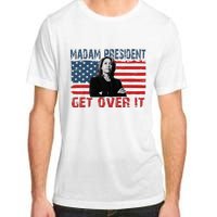 Kamala Harris Won The Elections 2024 Shirts Get Over It Adult ChromaSoft Performance T-Shirt