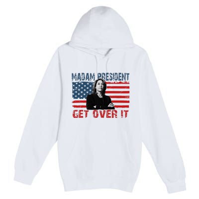 Kamala Harris Won The Elections 2024 Shirts Get Over It Premium Pullover Hoodie