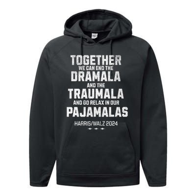 Kamala Harris Walz 2024 We Can End Dramala Traumala Performance Fleece Hoodie