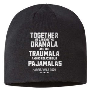 Kamala Harris Walz 2024 We Can End Dramala Traumala Sustainable Beanie