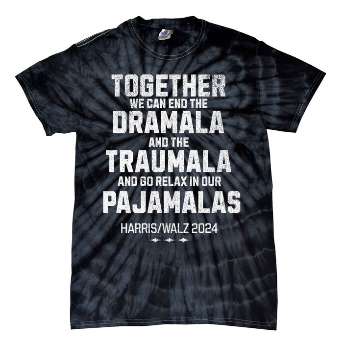 Kamala Harris Walz 2024 We Can End Dramala Traumala Tie-Dye T-Shirt