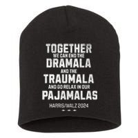 Kamala Harris Walz 2024 We Can End Dramala Traumala Short Acrylic Beanie