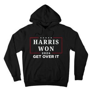 Kamala Harris Won Get Over It 2024 Election Victory We Won Tall Hoodie