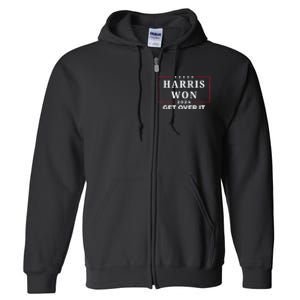 Kamala Harris Won Get Over It 2024 Election Victory We Won Full Zip Hoodie