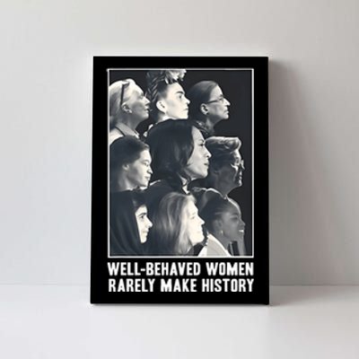 Kamala Harris Well Behaved Women Rarely Make History Canvas