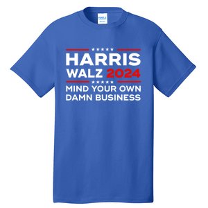 Kamala Harris Walz Waltz 2024 Mind Your Own Damn Business Gift Tall T-Shirt