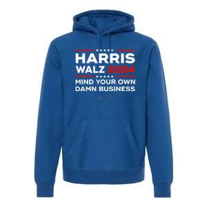 Kamala Harris Walz Waltz 2024 Mind Your Own Damn Business Gift Premium Hoodie