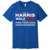 Kamala Harris Walz Waltz 2024 Mind Your Own Damn Business Gift Premium T-Shirt