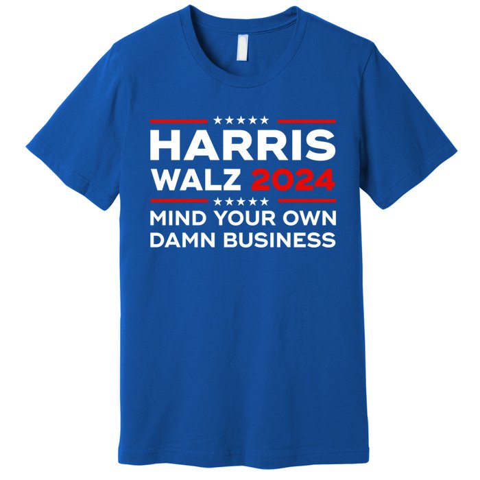 Kamala Harris Walz Waltz 2024 Mind Your Own Damn Business Gift Premium T-Shirt