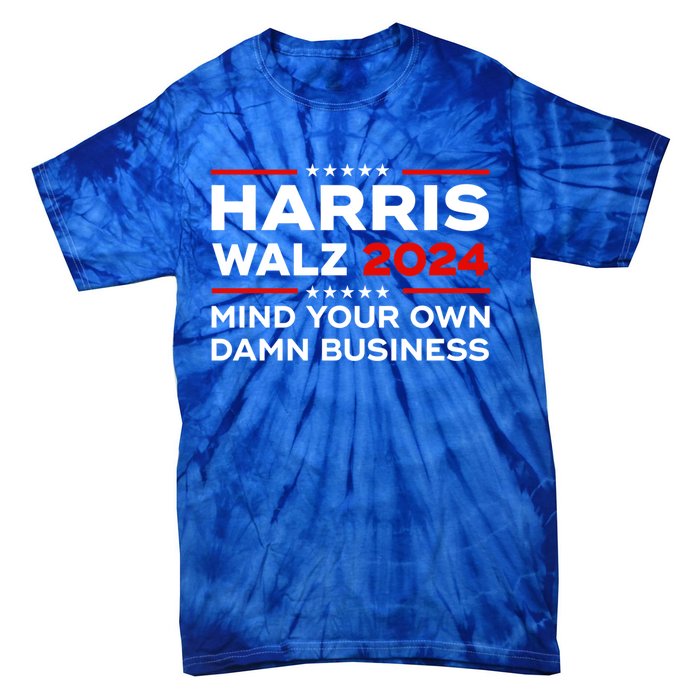 Kamala Harris Walz Waltz 2024 Mind Your Own Damn Business Gift Tie-Dye T-Shirt