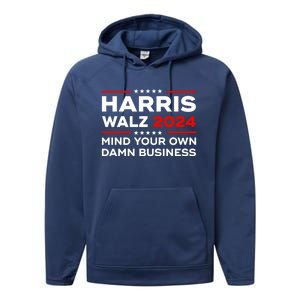 Kamala Harris Walz Waltz 2024 Mind Your Own Damn Business Gift Performance Fleece Hoodie