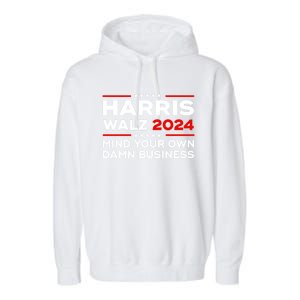 Kamala Harris Walz Waltz 2024 Mind Your Own Damn Business Gift Garment-Dyed Fleece Hoodie