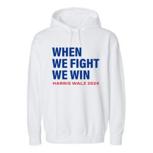 Kamala Harris Walz 2024 When We Fight We Win Election Waltz Garment-Dyed Fleece Hoodie