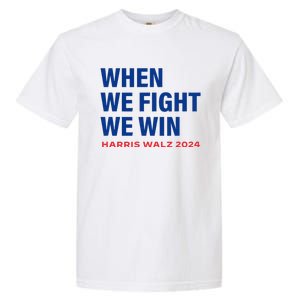 Kamala Harris Walz 2024 When We Fight We Win Election Waltz Garment-Dyed Heavyweight T-Shirt