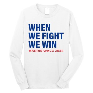 Kamala Harris Walz 2024 When We Fight We Win Election Waltz Long Sleeve Shirt