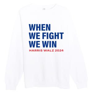 Kamala Harris Walz 2024 When We Fight We Win Election Waltz Premium Crewneck Sweatshirt