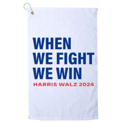 Kamala Harris Walz 2024 When We Fight We Win Election Waltz Platinum Collection Golf Towel