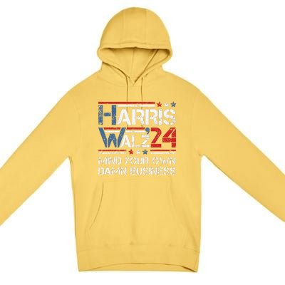 Kamala Harris Walz Waltz Mind Your Own Damn Business Gift Premium Pullover Hoodie